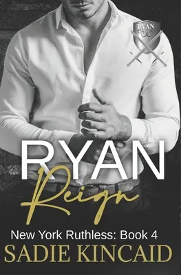 Ryan Reign: A Dark Mafia, Reverse Harem Romance. Książka 4 z serii New York Ruthless - Ryan Reign: A Dark Mafia, Reverse Harem Romance. Book 4 of New York Ruthless