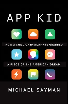 App Kid: Jak dziecko imigrantów zdobyło kawałek amerykańskiego snu - App Kid: How a Child of Immigrants Grabbed a Piece of the American Dream