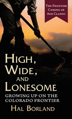 Wysoko, szeroko i samotnie: Dorastanie na granicy Kolorado - High, Wide and Lonesome: Growing Up on the Colorado Frontier