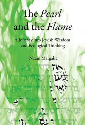 Perła i płomień: Podróż do żydowskiej mądrości i myślenia ekologicznego - The Pearl and the Flame: A Journey into Jewish Wisdom and Ecological Thinking