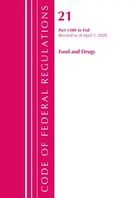 Kodeks przepisów federalnych, tytuł 21 Żywność i leki 1300-End, zmieniony od 1 kwietnia 2020 r. (Office of the Federal Register (U S )) - Code of Federal Regulations, Title 21 Food and Drugs 1300-End, Revised as of April 1, 2020 (Office of the Federal Register (U S ))