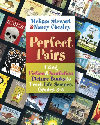 Perfect Pairs, 3-5: Korzystanie z książek z obrazkami fikcyjnymi i niefikcyjnymi do nauczania nauk przyrodniczych, klasy 3-5 - Perfect Pairs, 3-5: Using Fiction & Nonfiction Picture Books to Teach Life Science, Grades 3-5