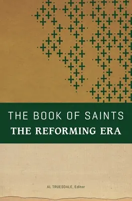 Księga świętych: Era reformacji - The Book of Saints: The Reforming Era