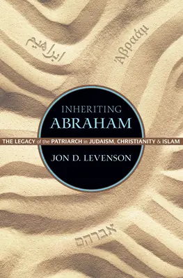 Dziedziczenie Abrahama: Dziedzictwo patriarchy w judaizmie, chrześcijaństwie i islamie - Inheriting Abraham: The Legacy of the Patriarch in Judaism, Christianity, and Islam