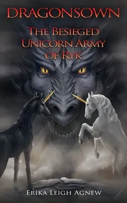 Oblężona armia jednorożców Ryka: Prequel do Dragonsown - The Besieged Unicorn Army of Ryk: Prequel to Dragonsown