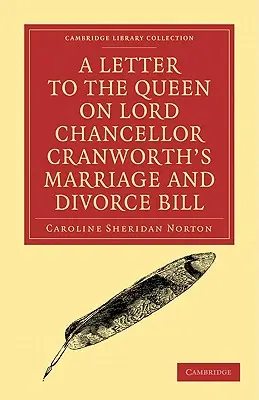 List do królowej w sprawie ustawy Lorda Kanclerza Cranwortha o małżeństwie i rozwodzie - A Letter to the Queen on Lord Chancellor Cranworth's Marriage and Divorce Bill