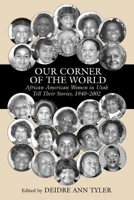 Nasz zakątek świata: Afroamerykańskie kobiety w Utah opowiadają swoje historie, 1940-2002 - Our Corner of the World: African American Women in Utah Tell Their Stories, 1940-2002