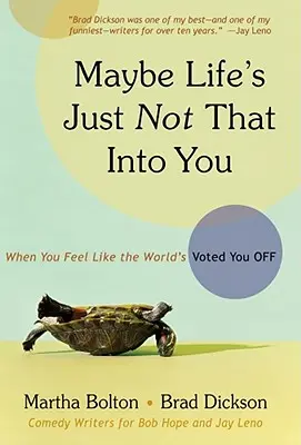 Może życie po prostu nie jest dla ciebie: Kiedy czujesz, że świat cię przegłosował - Maybe Life's Just Not That Into You: When You Feel Like the World's Voted You Off