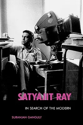 Satyajit Ray: W poszukiwaniu nowoczesności - Satyajit Ray: In Search of the Modern