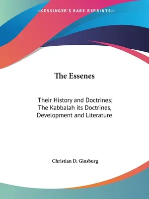 Esseńczycy: Ich historia i doktryny; Kabała: jej doktryny, rozwój i literatura - The Essenes: Their History and Doctrines; The Kabbalah its Doctrines, Development and Literature