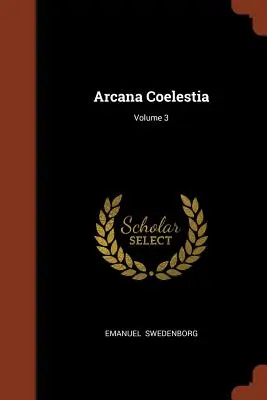 Arcana Coelestia; Tom 3 - Arcana Coelestia; Volume 3