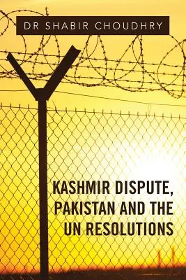 Spór o Kaszmir, Pakistan i rezolucje ONZ - Kashmir Dispute, Pakistan and the UN Resolutions