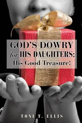 Posag Boga dla Jego córek: Jego dobry skarb! - God's Dowry for His Daughters: His Good Treasure!