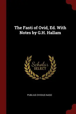 Fasti Owidiusza, wyd. Z przypisami G.H. Hallama - The Fasti of Ovid, Ed. With Notes by G.H. Hallam