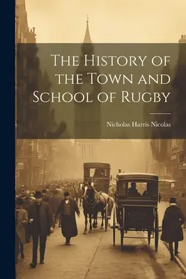 Historia miasta i szkoły w Rugby - The History of the Town and School of Rugby