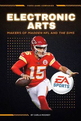 Electronic Arts: Twórcy Madden NFL i the Sims: Twórcy Madden NFL i the Sims - Electronic Arts: Makers of Madden NFL and the Sims: Makers of Madden NFL and the Sims