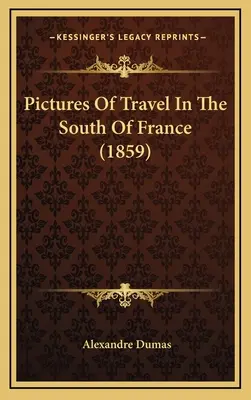 Obrazy z podróży po południowej Francji (1859) - Pictures Of Travel In The South Of France (1859)