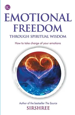 Emocjonalna wolność dzięki mądrości - jak przejąć kontrolę nad swoimi emocjami - Emotional Freedom Through Wisdom - How To Take Charge Of Your Emotions