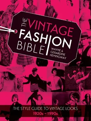 Biblia mody vintage: Przewodnik po stylu vintage z lat 1920-1990 - The Vintage Fashion Bible: The Style Guide to Vintage Looks 1920s -1990s