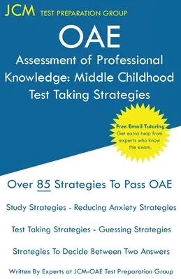OAE Assessment of Professional Knowledge Middle Childhood - Strategie rozwiązywania testów: OAE 002 - Bezpłatne korepetycje online - Nowa edycja 2020 - Najnowsze strategie zaliczenia testu OAE Assessment of Professional Knowledge. - OAE Assessment of Professional Knowledge Middle Childhood - Test Taking Strategies: OAE 002 - Free Online Tutoring - New 2020 Edition - The latest str