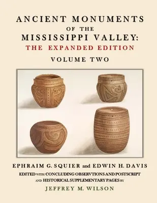 Starożytne zabytki doliny Missisipi - wydanie rozszerzone, tom drugi - Ancient Monuments of the Mississippi Valley - The Expanded Edition Volume Two