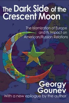 Ciemna strona półksiężyca: Islamizacja Europy i jej wpływ na stosunki amerykańsko-rosyjskie - The Dark Side of the Crescent Moon: The Islamization of Europe and its Impact on American/Russian Relations
