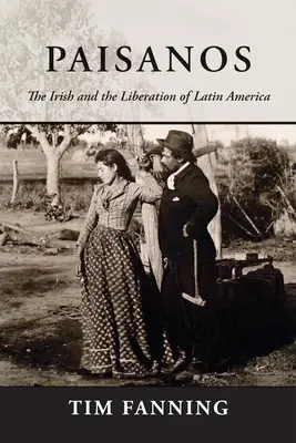 Paisanos: Irlandczycy i wyzwolenie Ameryki Łacińskiej - Paisanos: The Irish and the Liberation of Latin America