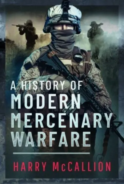 Historia współczesnej wojny najemnej - A History of Modern Mercenary Warfare