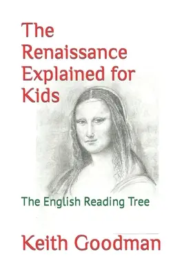 Renesans wyjaśniony dla dzieci: angielskie drzewo do czytania - The Renaissance Explained for Kids: The English Reading Tree