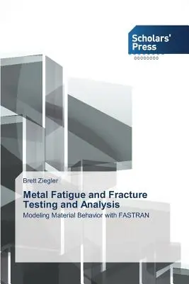 Badanie i analiza zmęczenia i pękania metali - Metal Fatigue and Fracture Testing and Analysis