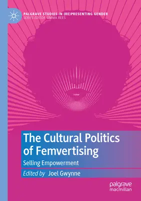 Kulturowa polityka feminvertisingu: Selling Empowerment - The Cultural Politics of Femvertising: Selling Empowerment