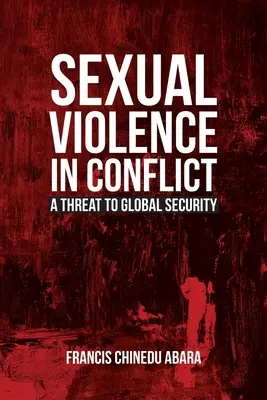 Przemoc seksualna w konflikcie: Zagrożenie dla globalnego bezpieczeństwa - Sexual Violence in Conflict: A Threat to Global Security