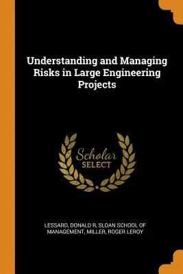 Zrozumienie i zarządzanie ryzykiem w dużych projektach inżynieryjnych - Understanding and Managing Risks in Large Engineering Projects