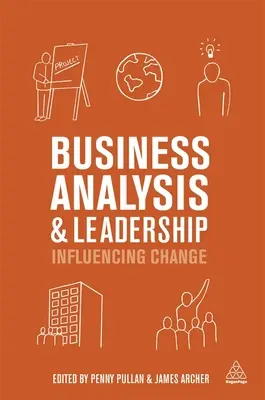 Analiza biznesowa i przywództwo: Wywieranie wpływu na zmiany - Business Analysis and Leadership: Influencing Change