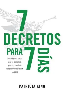 7 postanowień na 7 dni: Zdecyduj się na coś i spełnij to, a w twoich caminos resplandecer La Luz - 7 Decretos para 7 Dias: Decreta una cosa y se te cumplir, y en tus caminos resplandecer La Luz