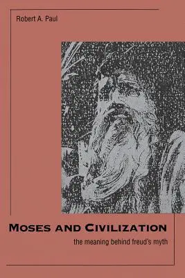 Mojżesz i cywilizacja: Znaczenie kryjące się za mitem Freuda - Moses and Civilization: The Meaning Behind Freuds Myth