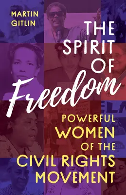 Duch wolności: Potężne kobiety ruchu na rzecz praw obywatelskich - The Spirit of Freedom: Powerful Women of the Civil Rights Movement