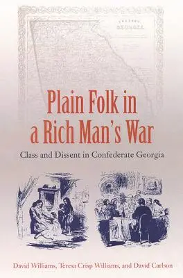 Zwykli ludzie na wojnie bogaczy: klasa i sprzeciw w konfederackiej Georgii - Plain Folk in a Rich Man's War: Class and Dissent in Confederate Georgia