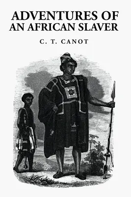 Przygody afrykańskiego niewolnika: Kapitan Theodore Canot - Adventures of an African Slaver: Captain Theodore Canot