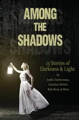 Among the Shadows: 13 opowieści o mroku i świetle - Among the Shadows: 13 Stories of Darkness & Light