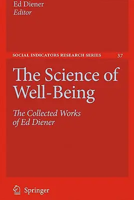 Nauka o dobrym samopoczuciu: Dzieła zebrane Eda Dienera - The Science of Well-Being: The Collected Works of Ed Diener