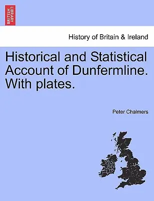 Historyczny i statystyczny opis Dunfermline. Z tablicami. - Historical and Statistical Account of Dunfermline. With plates.