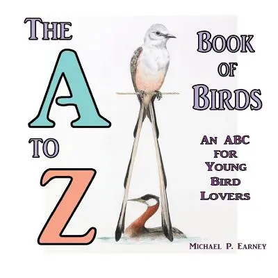 Księga ptaków od A do Z: ABC dla młodych miłośników ptaków - The A to Z Book of Birds: An ABC for Young Bird Lovers