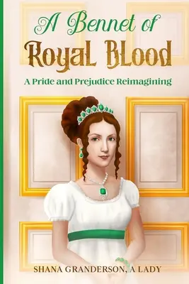 A Bennet of Royal Blood: Duma i uprzedzenie w nowej odsłonie - A Bennet of Royal Blood: A Pride and Prejudice Reimagining