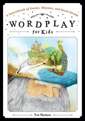 Gra słów dla dzieci: A Sourcebook of Poems, Rhymes, and Read-Alouds *B&W Wordplay for Kids: A Sourcebook of Poems, Rhymes, and Read-Alouds - Wordplay for Kids: A Sourcebook of Poems, Rhymes, and Read-Alouds