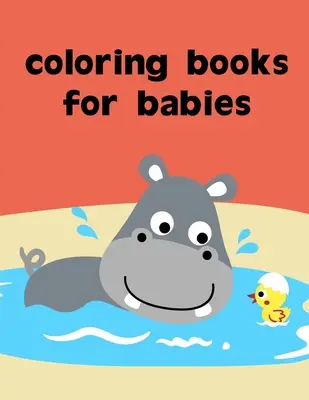 Kolorowanki dla niemowląt: kolorowanki dla dorosłych relaksujące z zabawnymi obrazkami łagodzącymi stres - Coloring Books For Babies: coloring pages for adults relaxation with funny images to Relief Stress