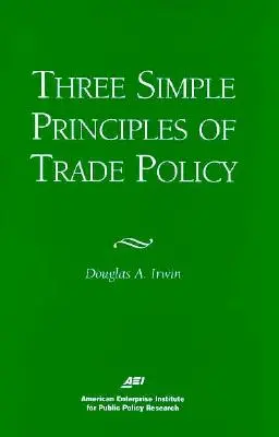 Trzy proste zasady polityki handlowej - Three Simple Principals of Trade Policy