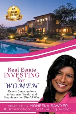 Inwestowanie w nieruchomości dla kobiet: Rozmowy ekspertów w celu zwiększenia bogactwa i szczęścia w błogi sposób - Real Estate Investing for Women: Expert Conversations to Increase Wealth and Happiness the Blissful Way