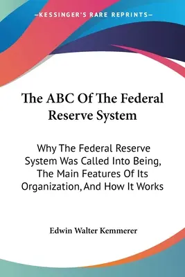 ABC Systemu Rezerwy Federalnej: Dlaczego System Rezerwy Federalnej został powołany do życia, główne cechy jego organizacji i jak działa - The ABC Of The Federal Reserve System: Why The Federal Reserve System Was Called Into Being, The Main Features Of Its Organization, And How It Works