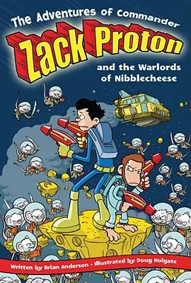 Przygody komandora Zacka Protona i watażki Nibblecheese - The Adventures of Commander Zack Proton and the Warlords of Nibblecheese